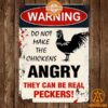 warning do not make the chickens angry they can be real peckers metal sign 3 958