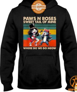 Cat Paws N Roses Sweet Tail Of Mine Where Do We Go Meow Shirt