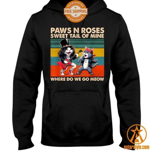 Cat Paws N Roses Sweet Tail Of Mine Where Do We Go Meow Shirt