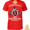 damn right i am a wolfpack fan now and forever shirt 2 934.jpg