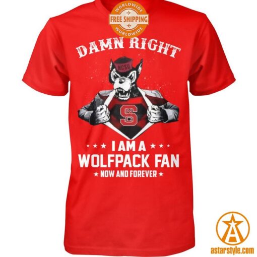 Damn Right I Am A Wolfpack Fan Now And Forever Shirt