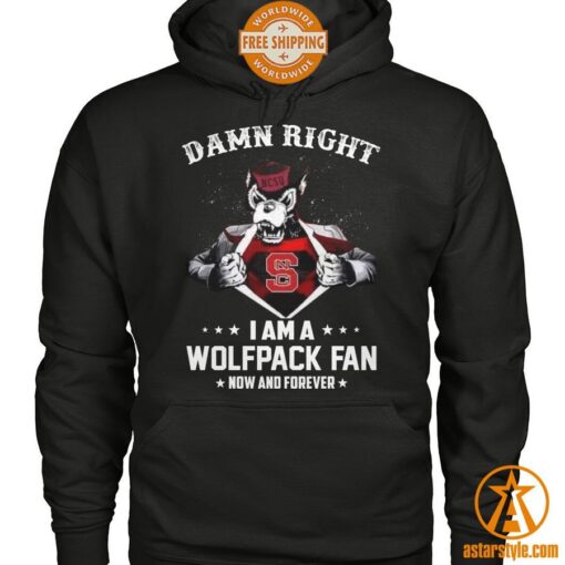 Damn Right I Am A Wolfpack Fan Now And Forever Shirt