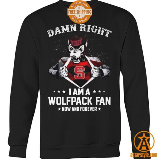 Damn Right I Am A Wolfpack Fan Now And Forever Shirt