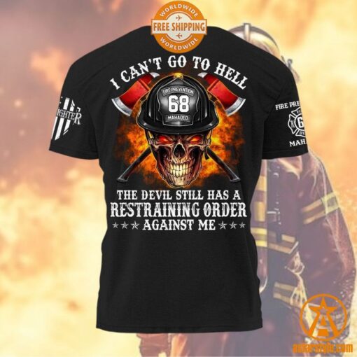 Firefighter I Can’t Go To Hell The Devil Still Has A Restraining Order Against Me Shirt