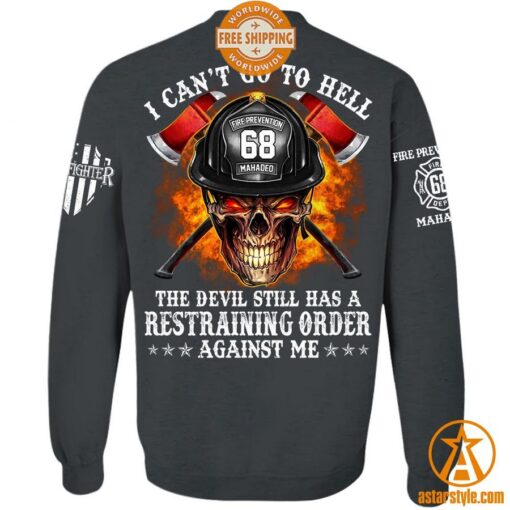 Firefighter I Can’t Go To Hell The Devil Still Has A Restraining Order Against Me Shirt