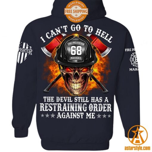 Firefighter I Can’t Go To Hell The Devil Still Has A Restraining Order Against Me Shirt