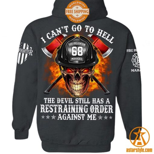 Firefighter I Can’t Go To Hell The Devil Still Has A Restraining Order Against Me Shirt