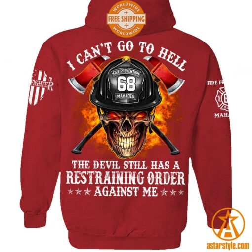 Firefighter I Can’t Go To Hell The Devil Still Has A Restraining Order Against Me Shirt