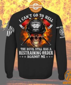 Firefighter I Can’t Go To Hell The Devil Still Has A Restraining Order Against Me Shirt