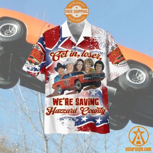 Get In Loser We’re Saving Hazzard County Hawaiian Shirt