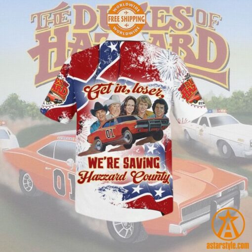 Get In Loser We’re Saving Hazzard County Hawaiian Shirt