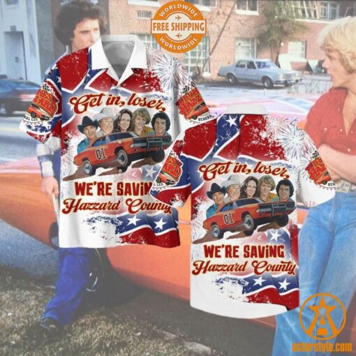 Get In Loser We’re Saving Hazzard County Hawaiian Shirt