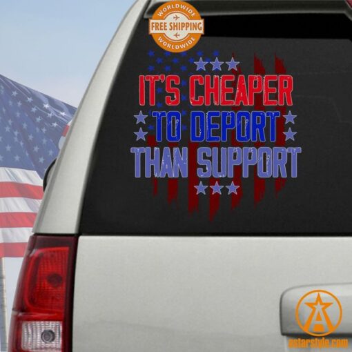 It Is Cheaper to Deport Than Support Car Sticker Decal