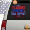 It Is Cheaper to Deport Than Support Car Sticker Decal Heroine