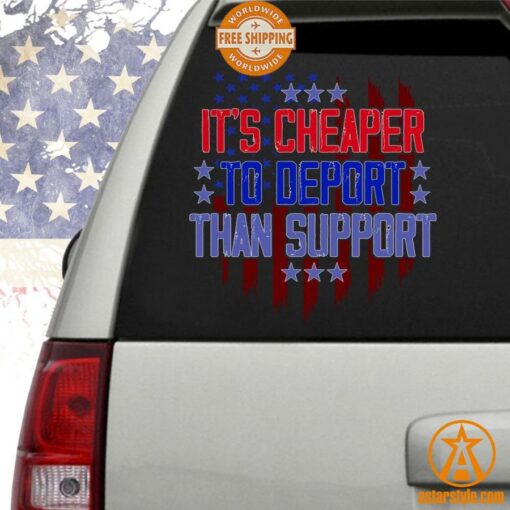 It Is Cheaper to Deport Than Support Car Sticker Decal