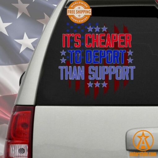 It Is Cheaper to Deport Than Support Car Sticker Decal