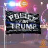 Police For Trump Making America Great Again Flag This place looks exotic.