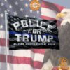 Police For Trump Making America Great Again Flag You look lazy