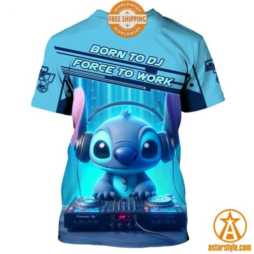 Stitch Born To DJ Force To Work CUSTOM Shirt