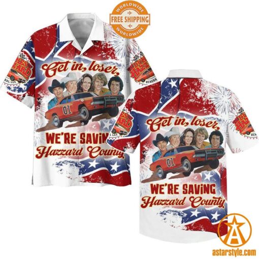 The Dukes of Hazzard Get In Loser We’re Saving Hazzard County Hawaiian Shirt