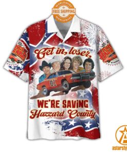 The Dukes of Hazzard Get In Loser We’re Saving Hazzard County Hawaiian Shirt