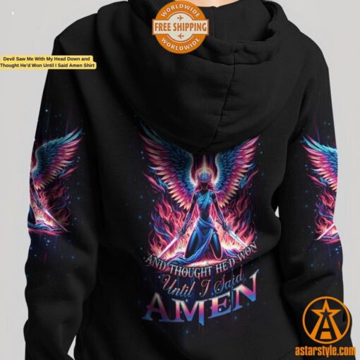 Devil Saw Me With My Head Down and Thought He’d Won Until I Said Amen Shirt