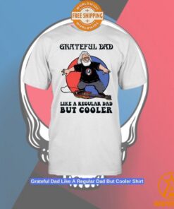 Grateful Dad Like A Regular Dad But Cooler Shirt