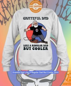 Grateful Dad Like A Regular Dad But Cooler Shirt