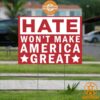 Hate Won't Make America Great Yard Sign