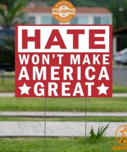 Hate Won’t Make America Great Yard Sign