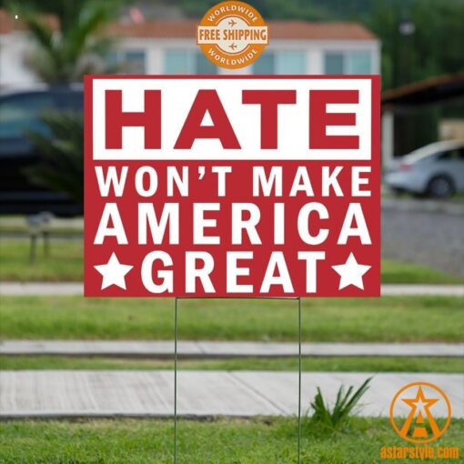 Hate Won’t Make America Great Yard Sign