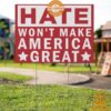 Hate Won't Make America Great Yard Sign