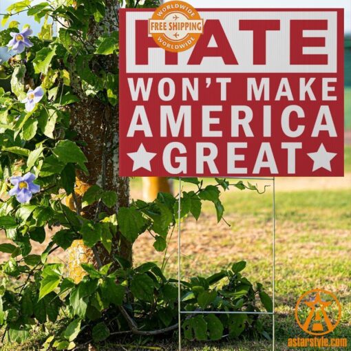 Hate Won’t Make America Great Yard Sign