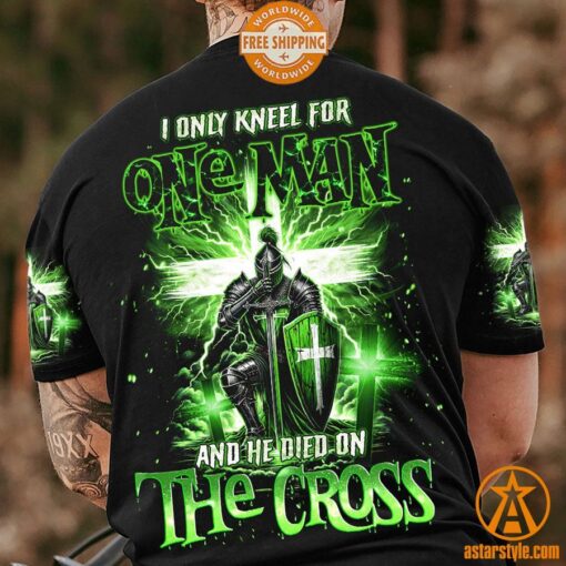 I Only Kneel For One Man and He Died On The Cross Shirt