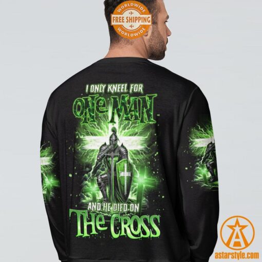 I Only Kneel For One Man and He Died On The Cross Shirt