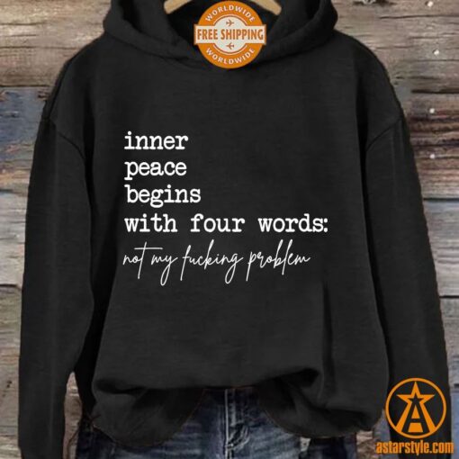 Inner Peace Begins With Four Words Not My Fucking Problem Hoodie