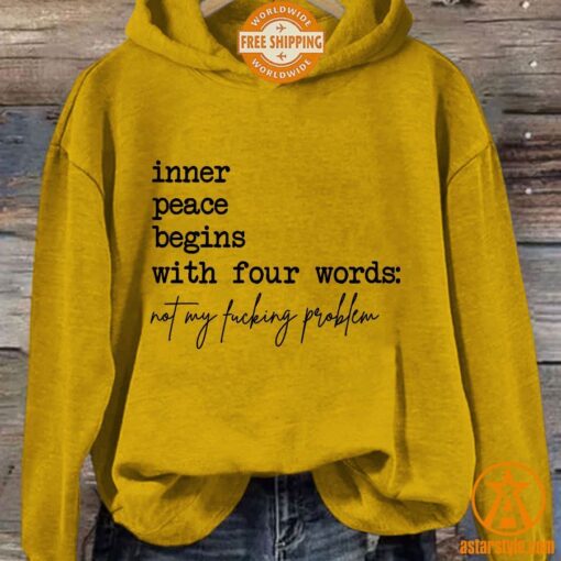 Inner Peace Begins With Four Words Not My Fucking Problem Hoodie