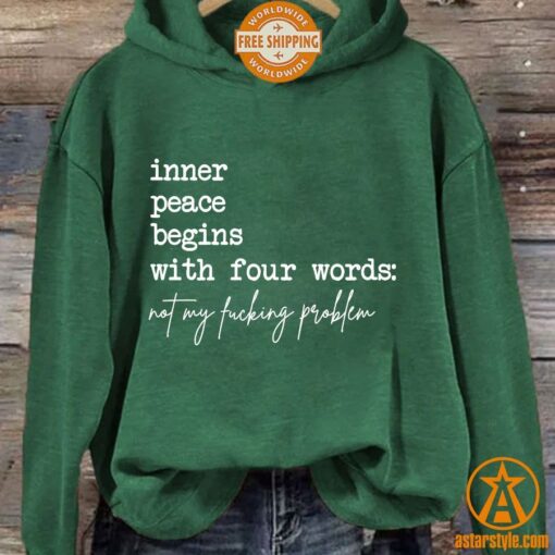 Inner Peace Begins With Four Words Not My Fucking Problem Hoodie