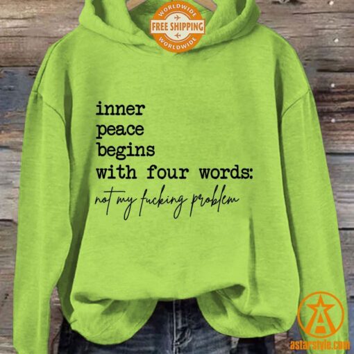 Inner Peace Begins With Four Words Not My Fucking Problem Hoodie