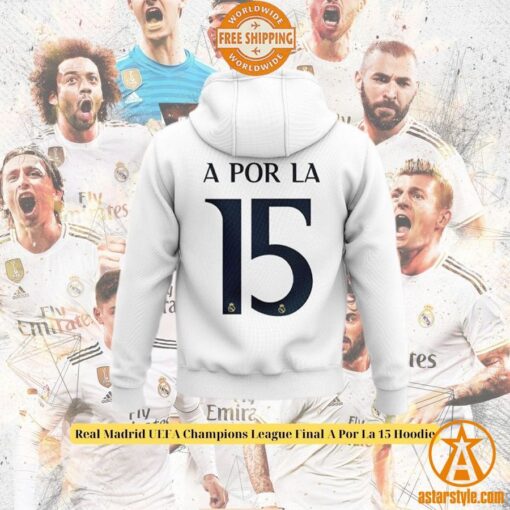 Real Madrid UEFA Champions League Final A Por La 15 Hoodie