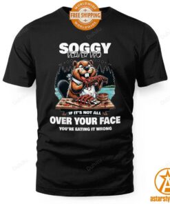 Soggy Beaver BBQ If It’s Not All Over Your Face Beaver Shirt