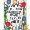 vote like your granddaughters rights depends on it feminist flag jpg