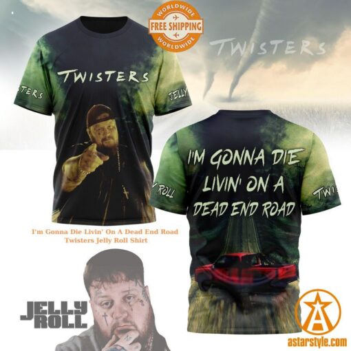 BEST I’m Gonna Die Livin’ On A Dead End Road Twisters Jelly Roll Shirt