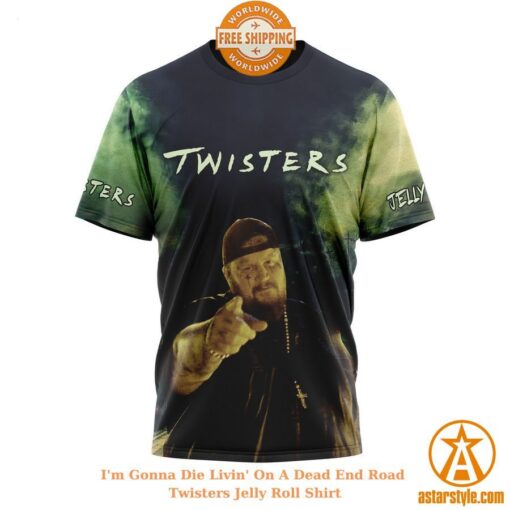 BEST I’m Gonna Die Livin’ On A Dead End Road Twisters Jelly Roll Shirt