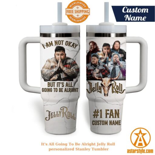 HOT It’s All Going To Be Alright Jelly Roll personalized Stanley Tumbler