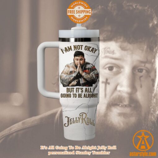 HOT It’s All Going To Be Alright Jelly Roll personalized Stanley Tumbler