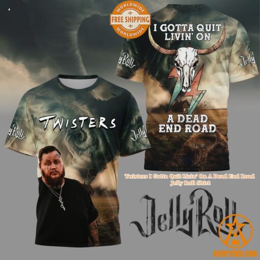 HOT Twisters I Gotta Quit Livin’ On A Dead End Road Jelly Roll Shirt