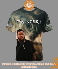 HOT Twisters I Gotta Quit Livin’ On A Dead End Road Jelly Roll Shirt